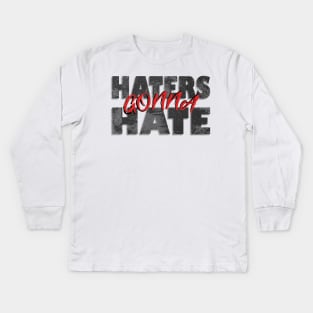 Haters gonna hate Kids Long Sleeve T-Shirt